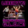 Liberty from G.L.O.W.!